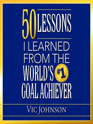cover image of 50 Lessons I Learned From the World's #1 Goal Achiever